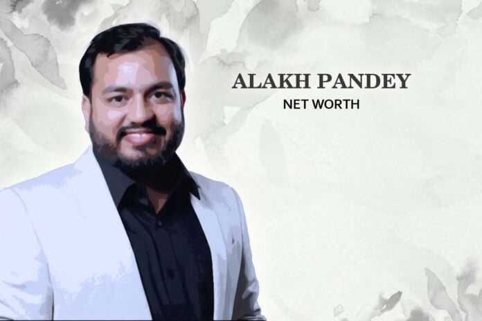 Alakh Pandey Net Worth