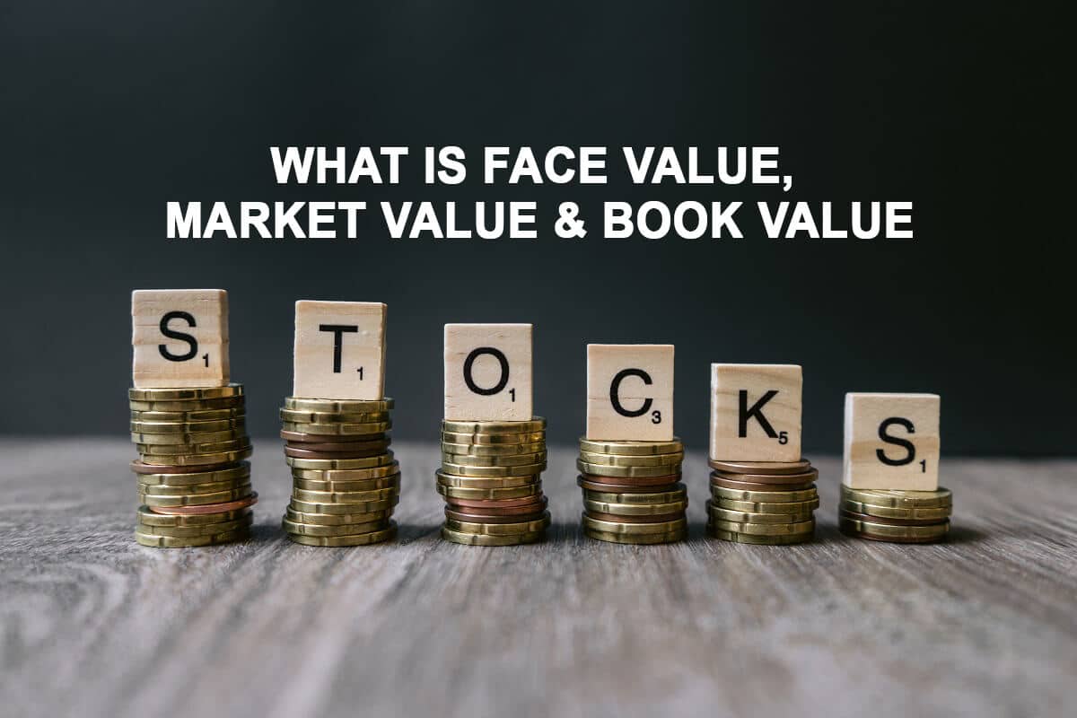 Difference Between Face Value, Market Value And Book Value Of A Share
