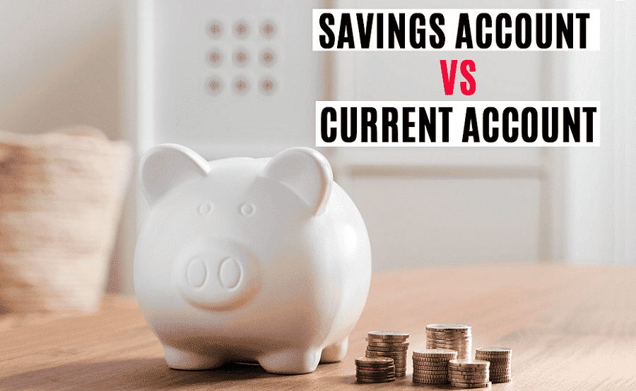 Savings Account vs Current Account: Difference and Benefits